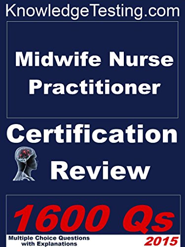 Midwife Nurse Practitioner Certification Review (Certification for Nurse Practitioners Book 8)